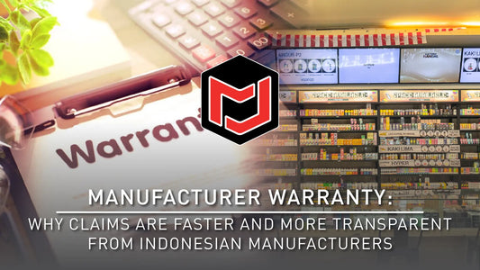 Manufacturer Warranty- Why Claims Are Faster and More Transparent from Indonesian Manufacturers