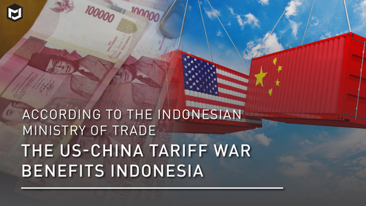 According to the Indonesian Ministry of Trade, the US-China Tariff War Benefits Indonesia