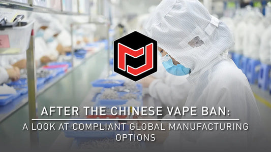 After the Chinese Vape Ban: A Look at Compliant Global Manufacturing Options