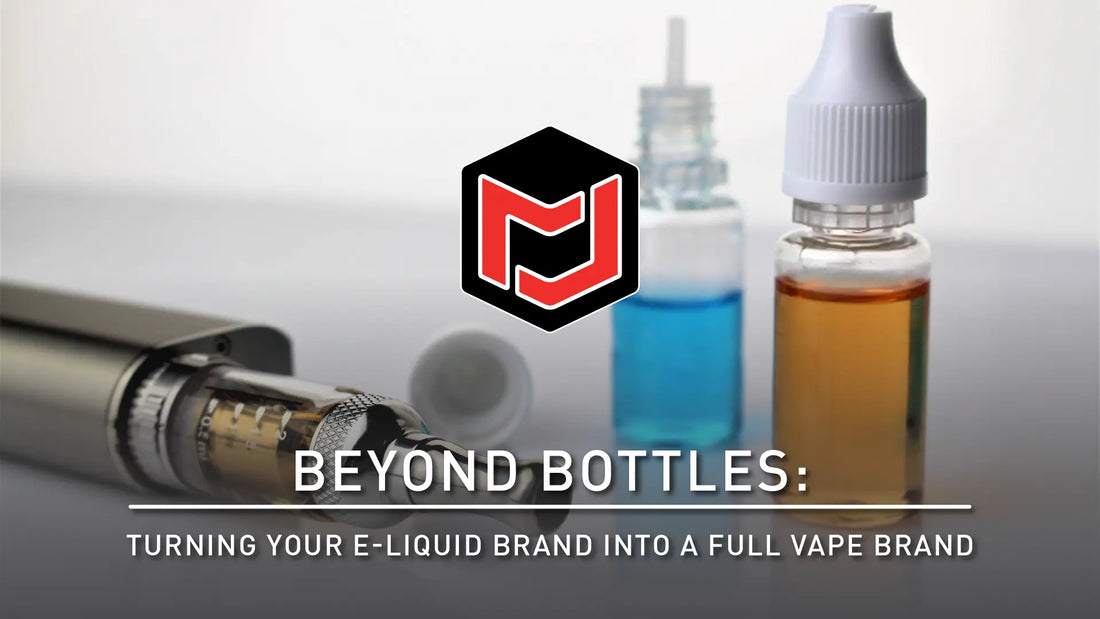 Beyond Bottles: Turning Your E-Liquid Brand into a Full Vape Brand