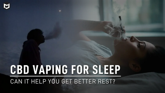 CBD Vaping for Sleep: Can It Really Help You Get Better Rest?
