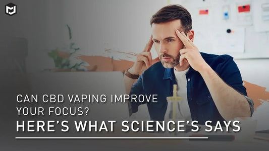 Can CBD Vaping Improve Your Focus? Here’s What Science Says