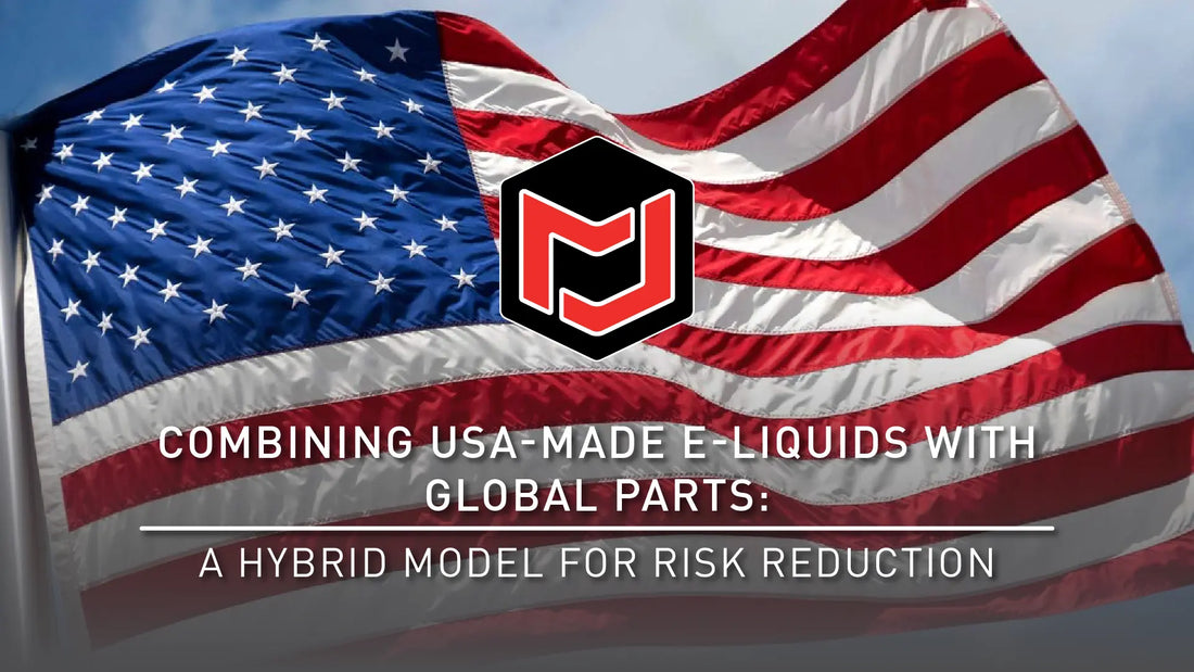 Combining USA-Made E-Liquids with Global Parts — A Hybrid Model for Risk Reduction