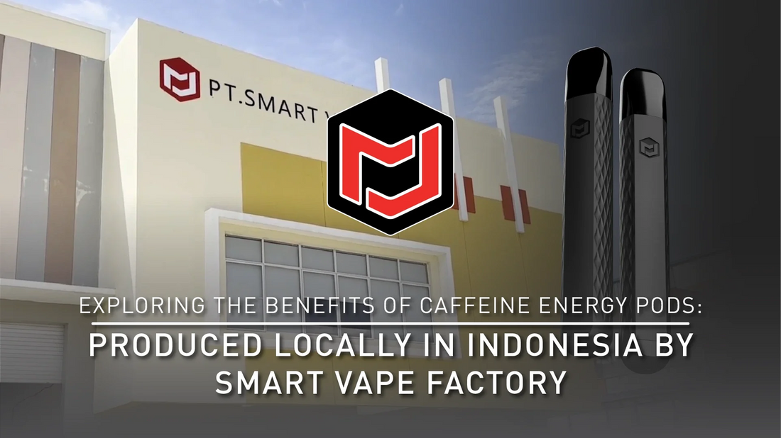 Exploring the Benefits of Caffeine Energy Pods – Produced Locally in Indonesia by Smart Vape Factory