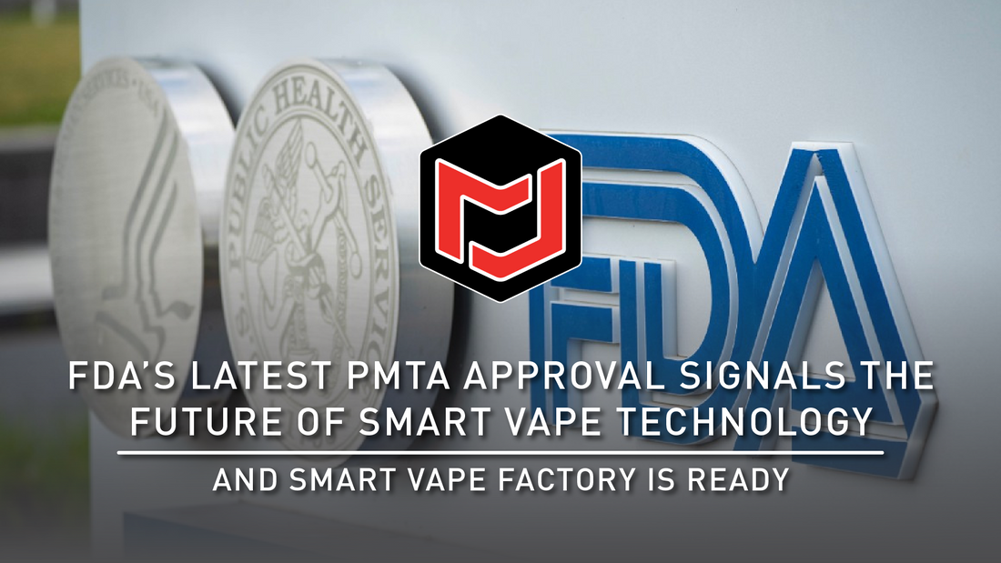FDA’s Latest PMTA Approval Signals the Future of Smart Vape Technology — And Smart Vape Factory Is Ready