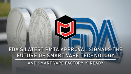 FDA’s Latest PMTA Approval Signals the Future of Smart Vape Technology — And Smart Vape Factory Is Ready