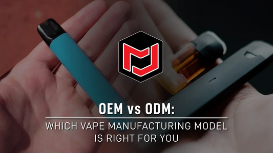 OEM vs ODM: Which Vape Manufacturing Model is Right for You?