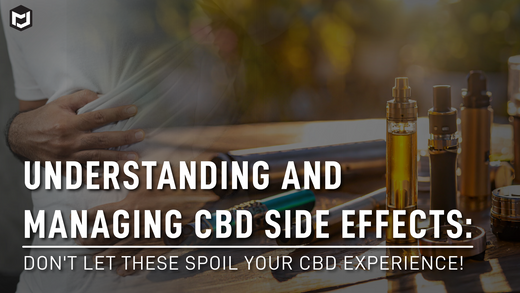 Understanding and Managing CBD Side Effects: Don’t Let These Spoil Your CBD Experience!