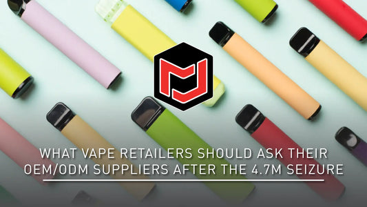 What Vape Retailers Should Ask Their OEM/ODM Suppliers After the 4.7M Seizure